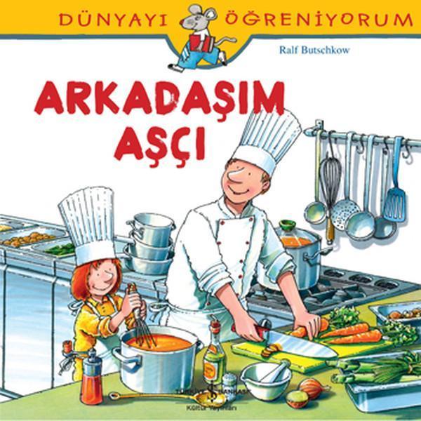 Dünyayı Öğreniyorum-Arkadaşım Aşçı - İş Bankası Kültür Yayınları - Image 1