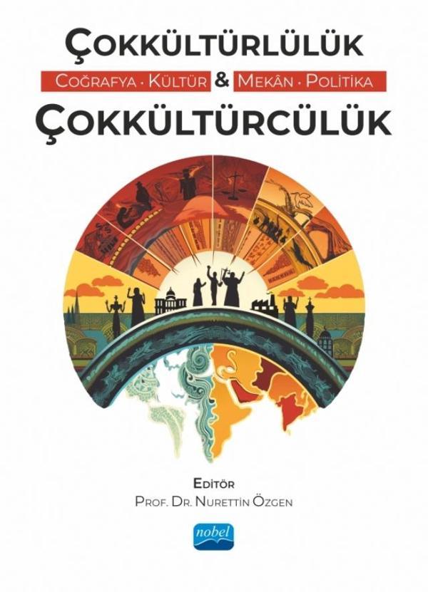 ÇOKKÜLTÜRLÜLÜK & ÇOKKÜLTÜRCÜLÜK (Coğrafya, Kültür, Mekân, Politika) - Nobel Akademik Yayıncılık - Image 1