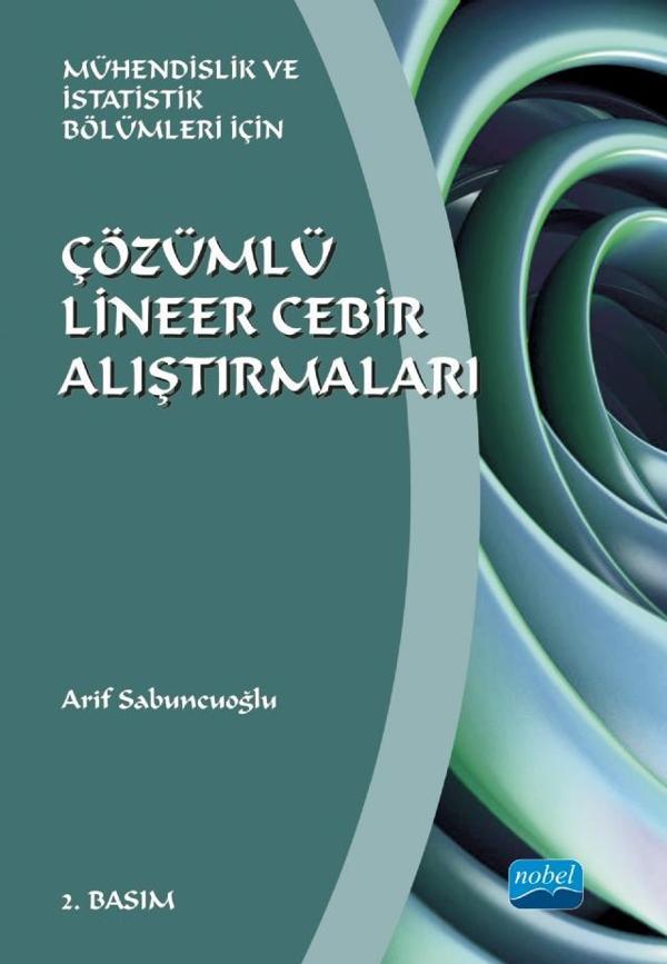ÇÖZÜMLÜ LİNEER CEBİR ALIŞTIRMALARI - Mühendislik ve İstatistik Bölümleri İçin - Nobel Akademik Yayıncılık - Image 1