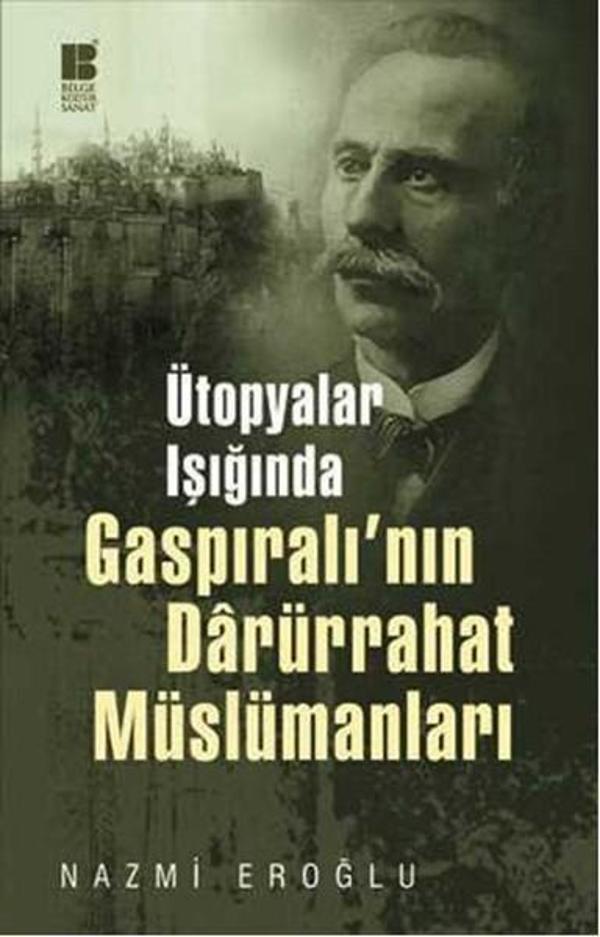 Ütopyalar Işığında Gaspıralı'nın Darürrahat Müslümanları - Bilge Kültür Sanat - Image 1