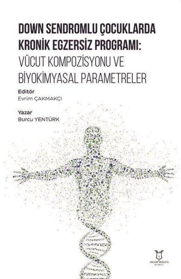 Down Sendromlu Çocuklarda Kronik Egzersiz Programı: Vücut Kompozisyonu ve Biyokimyasal Parametreler - Akademisyen Kitabevi - Image 1