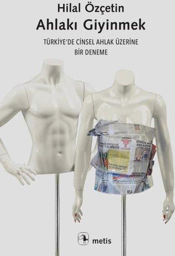 Ahlakı Giyinmek - Türkiye'de Cinsel Ahlak Üzerine Bir Deneme - Metis Yayınları - Image 1