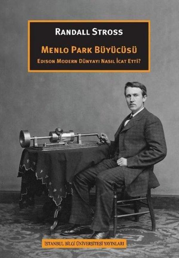 Menlo Park Büyücüsü - Edison Modern Dünyayı Nasıl İcat Etti? - İstanbul Bilgi Üniv.Yayınları - Image 1