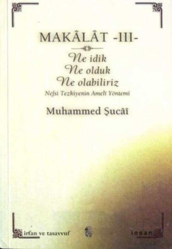 Makalat -3 Ne İdik Ne Olduk Ne Olabiliriz (Nefsi Tezkiyenin Ameli Yöntemi) - İnsan Yayınları - Image 1