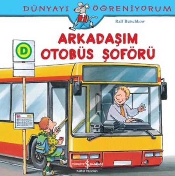 Dünyayı Öğreniyorum-Arkadaşım Otobüs Şoförü - İş Bankası Kültür Yayınları - Image 1