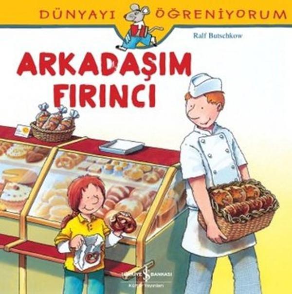 Dünyayı Öğreniyorum-Arkadaşım Fırıncı - İş Bankası Kültür Yayınları - Image 1