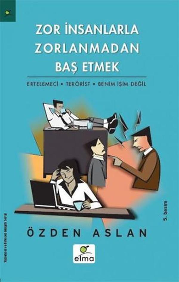 Zor İnsanlarla Zorlanmadan Baş Etmek - Elma Yayınevi - Image 1