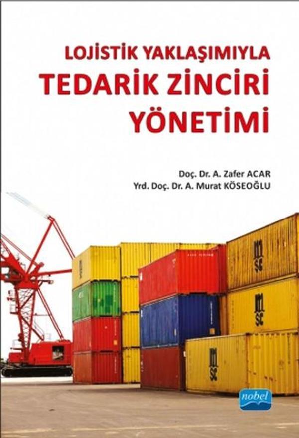 Lojistik Yaklaşımıyla Tedarik Zinciri Yönetimi - Nobel Akademik Yayıncılık - Image 1