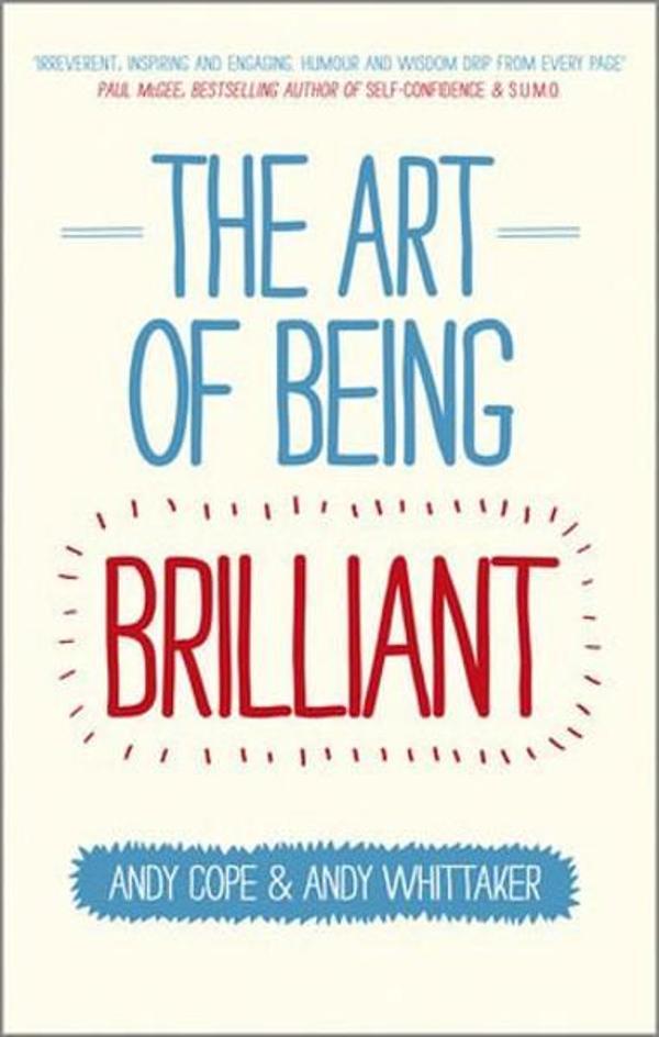 The Art of Being Brilliant: Transform Your Life by Doing What Works For You - John Wiley and Sons - Image 1
