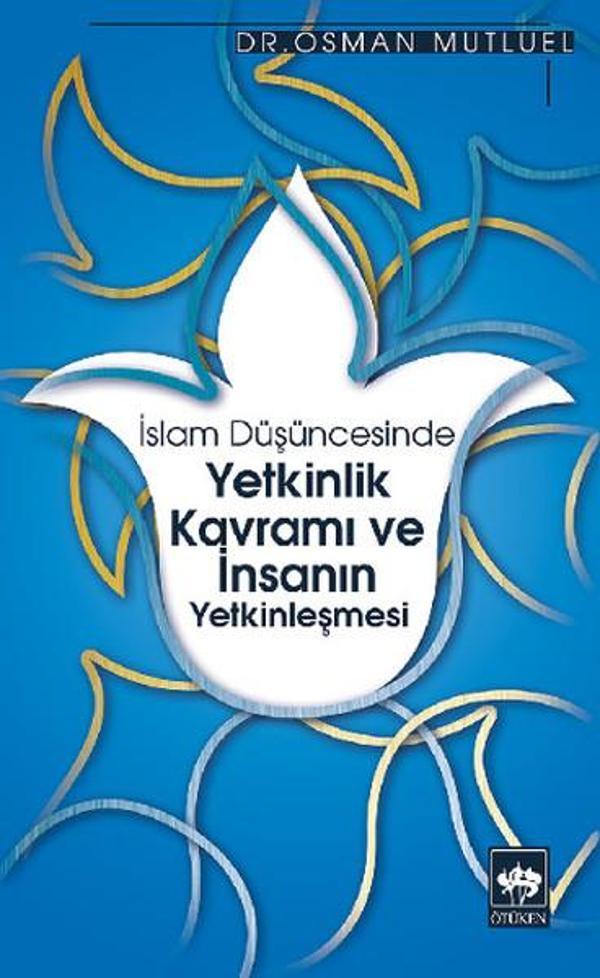 İslam Düşüncesinde Yetkinlik Kavramı ve İnsanın Yetkinleşmesi - Ötüken Neşriyat - Image 1
