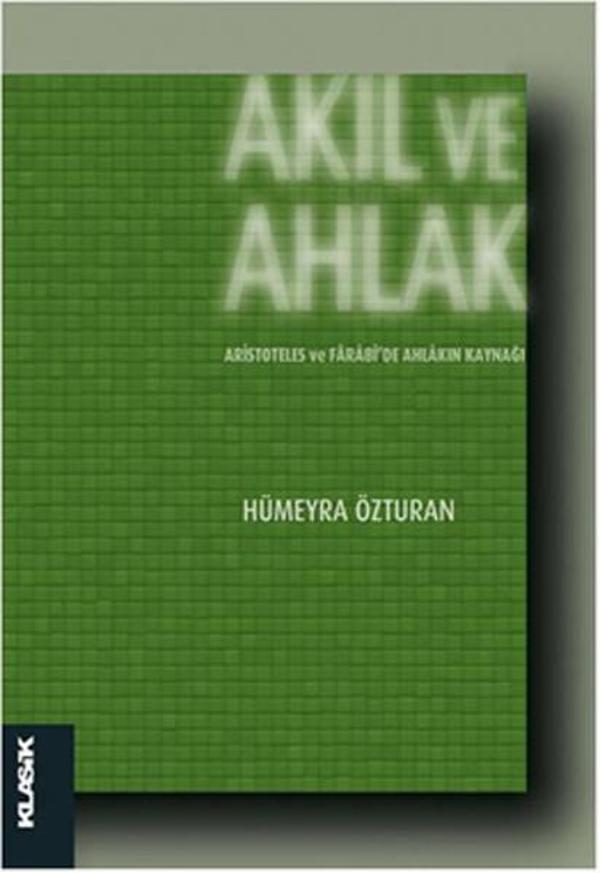 Akıl ve Ahlak Aristoteles ve Farabiide Ahlakın Kaynağı - Klasik Yayınları - Image 1