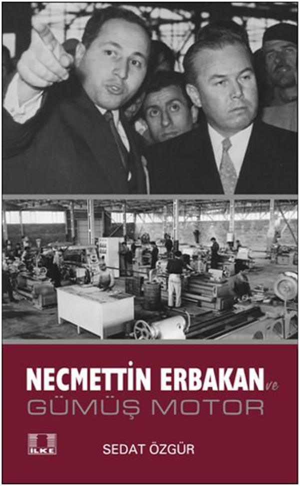Necmettin Erbakan ve Gümüş Motor - İlke Yayıncılık - Image 1