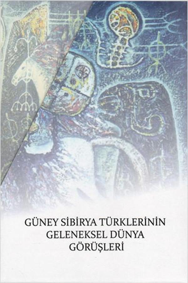 Güney Sibirya Türklerinin Geleneksel Dünya Görüşleri - Kömen Yayınları - Image 1