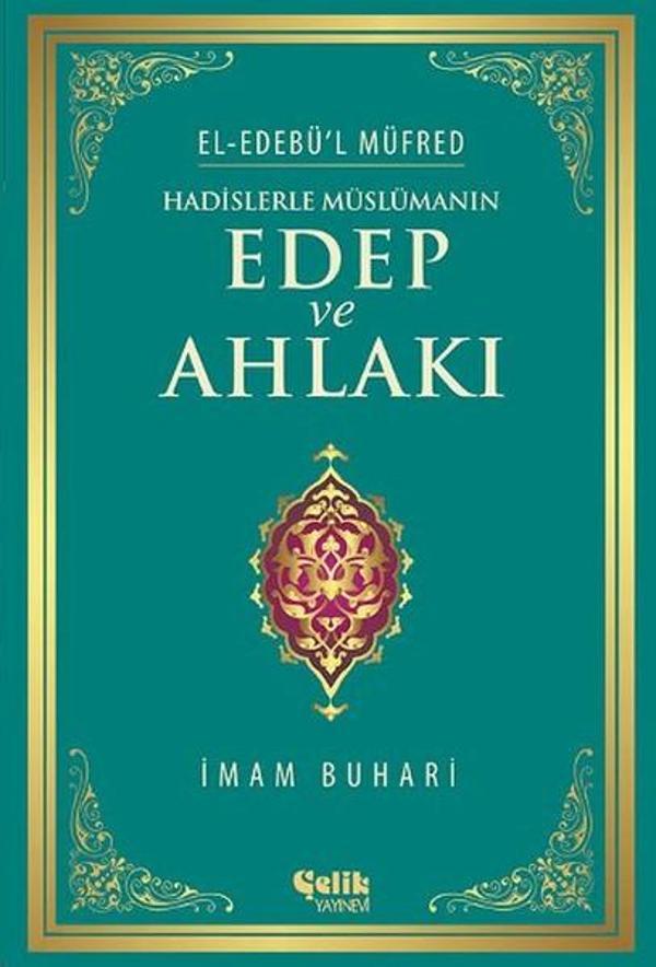 Hadislerle Müslümanın Edep ve Ahlakı - Çelik Yayınevi - Image 1