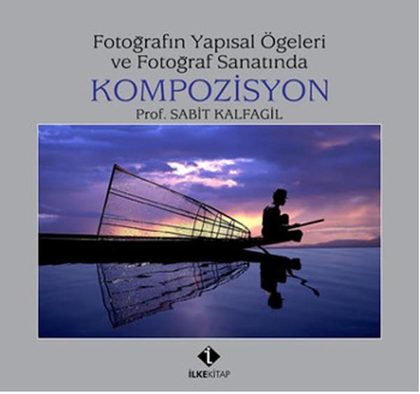 Fotoğrafın Yapısal Öğeleri ve Fotoğraf Sanatında Kompozisyon - İlke Kitap - Image 1