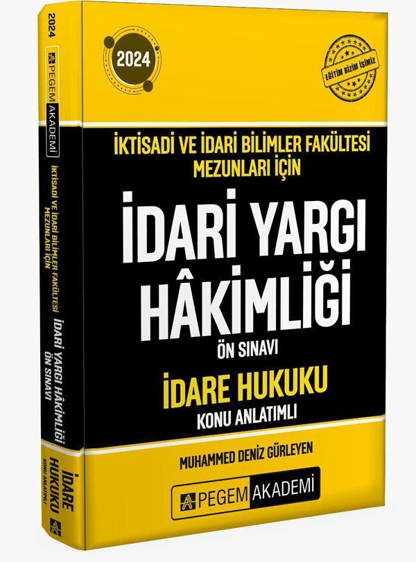 2024 İktisadi ve İdari Bilimler Fakültesi Mezunları İçin İdari Yargı Hakimliği Ön Sınavı İdare Hukuku - Pegem Akademi Yayıncılık - Image 1