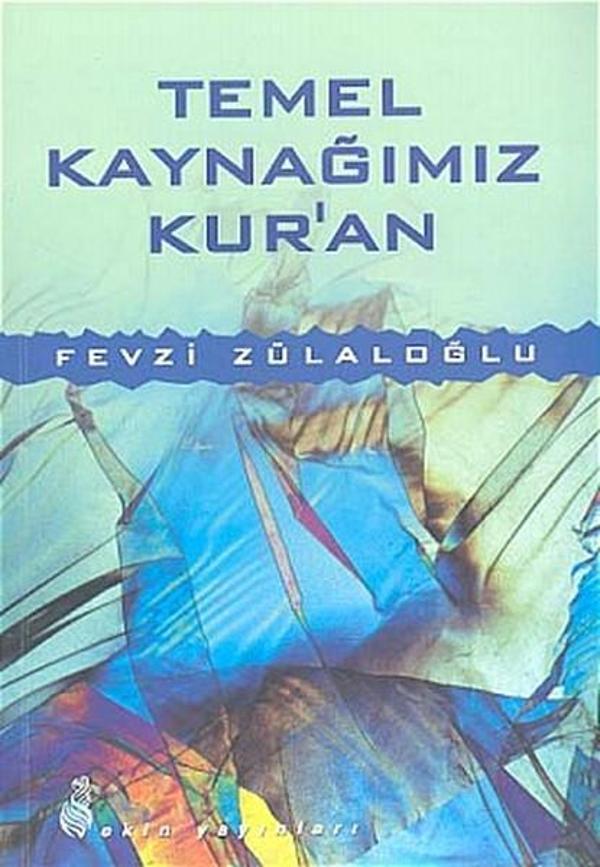 Temel Kaynağımız Kur'anKur'an Tek Kaynak mı, Temel Kaynak mı? - Ekin Yayınları - Image 1