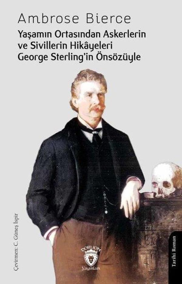 Yaşamın Ortasından Askerlerin ve Sivillerin Hikayeleri George Sterling'in Önsözüyle - Dorlion Yayınevi - Image 1