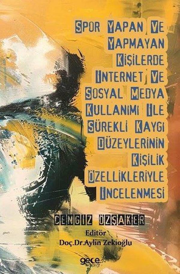 Spor Yapan ve Yapmayan Kişilerde İnternet ve Sosyal Medya Kullanımı İle Sürekli Kaygı Düzeylerinin K - Gece Kitaplığı - Image 1