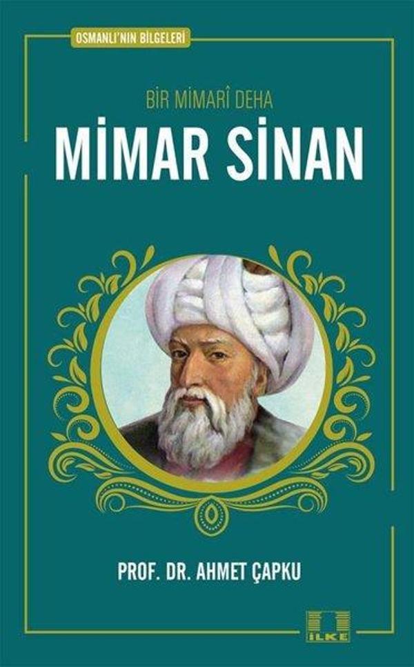 Bir Mimari Deha: Mimar Sinan - Osmanlı'nın Bilgeleri - İlke Yayıncılık - Image 1