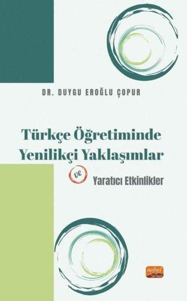 Türkçe Öğretiminde Yenilikçi Yaklaşımlar ve Yaratıcı Etkinlikler - Nobel Bilimsel Eserler - Image 1