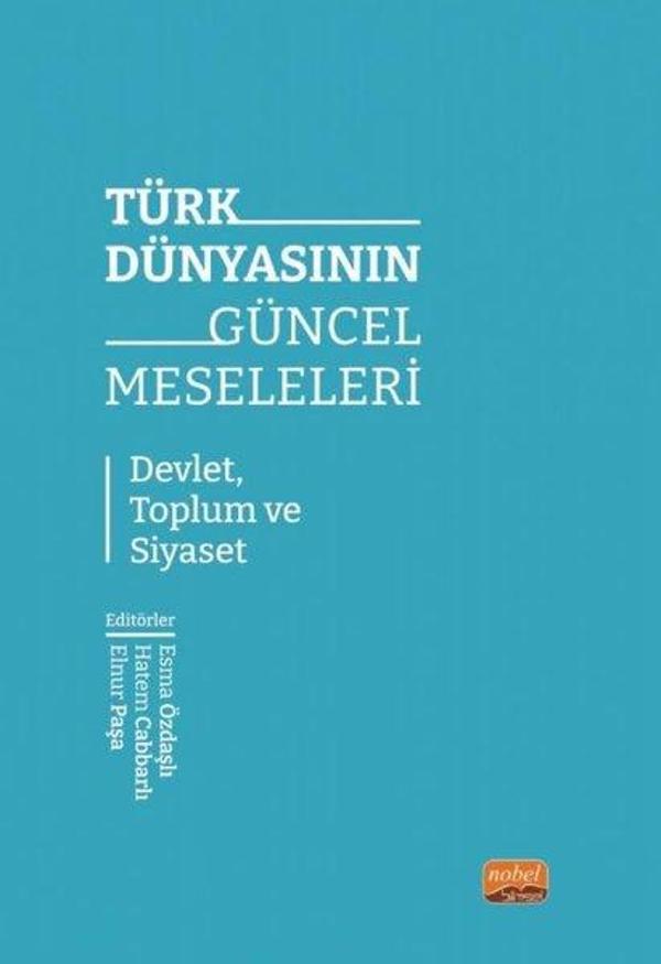 Türk Dünyasının Güncel Meseleleri - Devlet, Toplum ve Siyaset - Nobel Bilimsel Eserler - Image 1