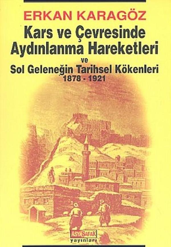 Kars ve Çevresinde Aydınlanma Hareketleri ve Sol Geleneğin Tarihsel Kökenleri 1878 - 1921 - Asya Şafak Yayınları - Image 1