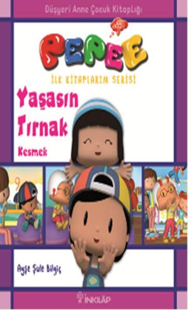 Pepee İlk Kitaplarım Serisi - Yaşasın Tırnak Kesmek - İnkılap Kitabevi Yayınevi - Image 1