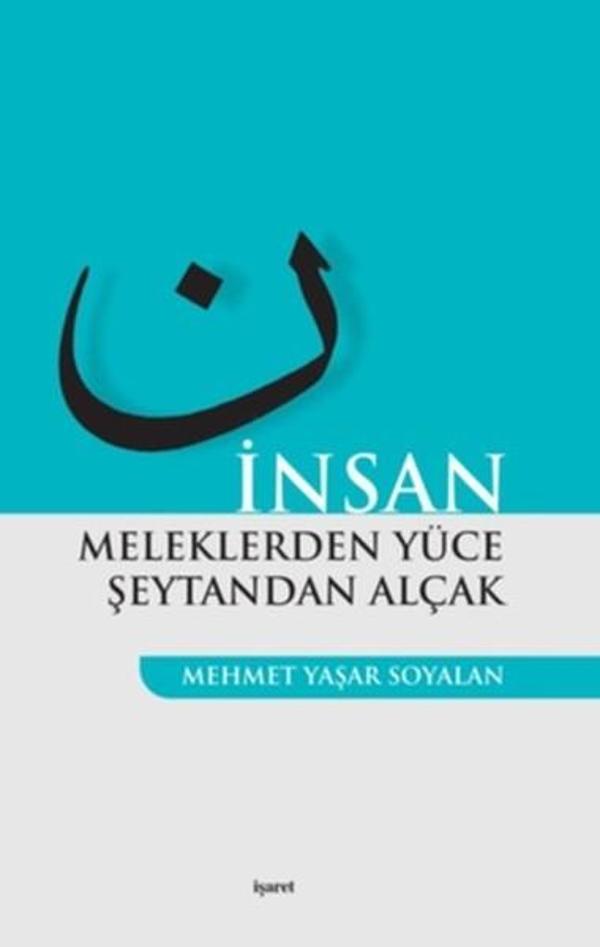 İnsan Meleklerden Yüce Şeytandan Alçak - İşaret Yayınları - Image 1