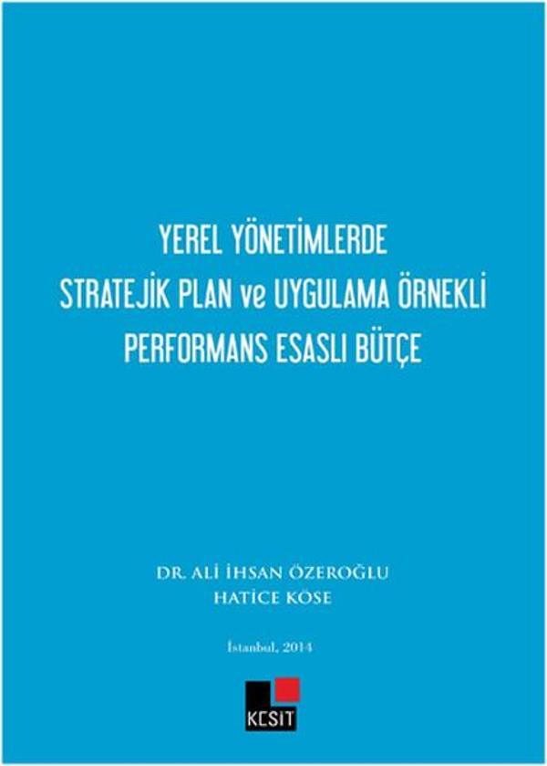 Yerel Yönetimlerde Stratejik Plan ve Uygulama Örnekli Performans Esaslı Bütçe - Kesit Yayınları - Image 1