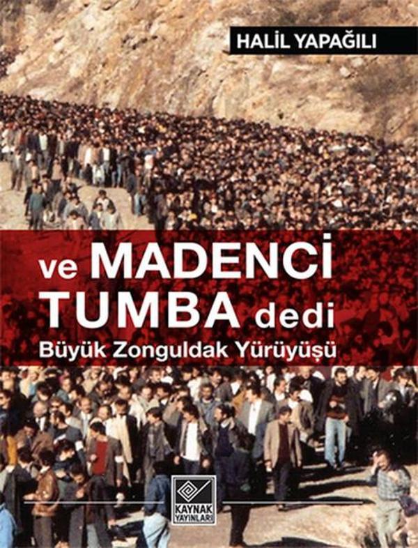 ve Madenci Tumba Dedi Büyük Zonguldak Yürüyüşü - Kaynak Yayınları - Image 1