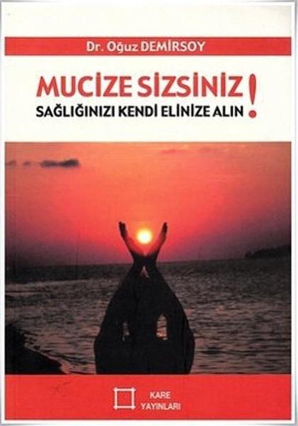 Mucize Sizsiniz! Sağlığınızı Kendi Elinize Alın! - Kare Yayınları - Image 1