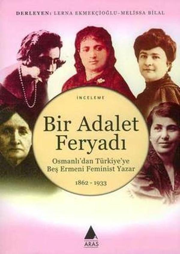 Bir Adalet FeryadıOsmanlı'dan Türkiye'ye Beş Ermeni Feminist Yazar 1862 - 1933 - Aras Yayıncılık - Image 1