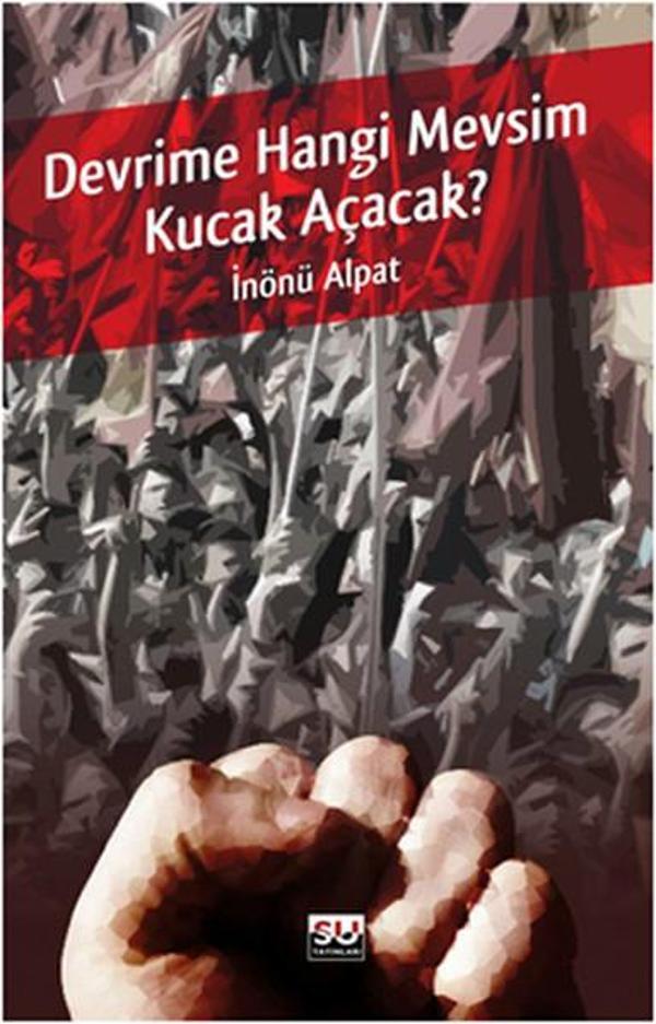 Devrime Hangi Mevsim Kucak Açacak - Su Yayınları - Image 1