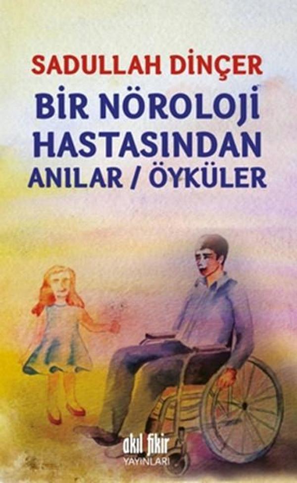 Bir Nöroloji Hastasından Anılar - Öyküler - Akıl Fikir Yayınları - Image 1