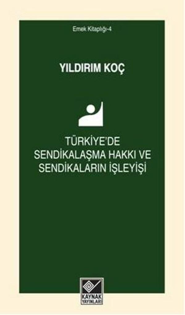 Türkiye'de Sendikalaşma Hakkı ve Sendikaların İşleyişi - Kaynak Yayınları - Image 1