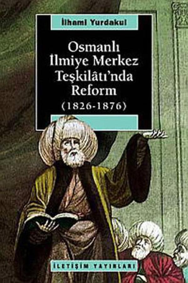 Osmanlı İlmiye Merkez Teşkilatı'nda Reform (1826-1876) - İletişim Yayınları - Image 1