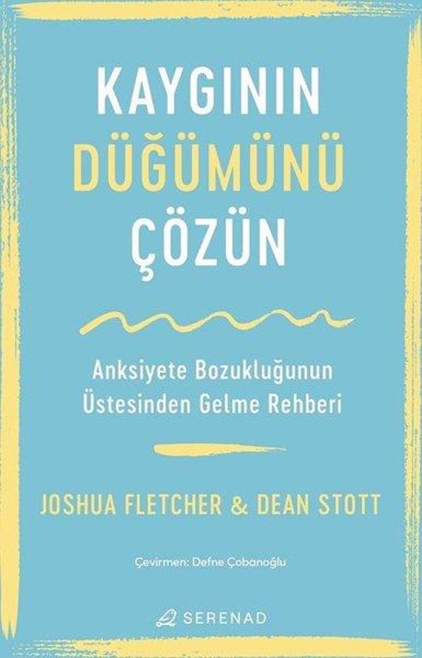 Kaygının Düğümünü Çözün - Anksiyete Bozukluğunun Üstesinden Gelme Rehberi - Serenad - Image 1