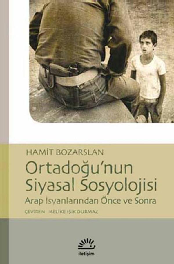 Ortadoğu'nun Siyasal Sosyolojisi Arap İsyanlarında Önce ve Sonra - İletişim Yayınları - Image 1