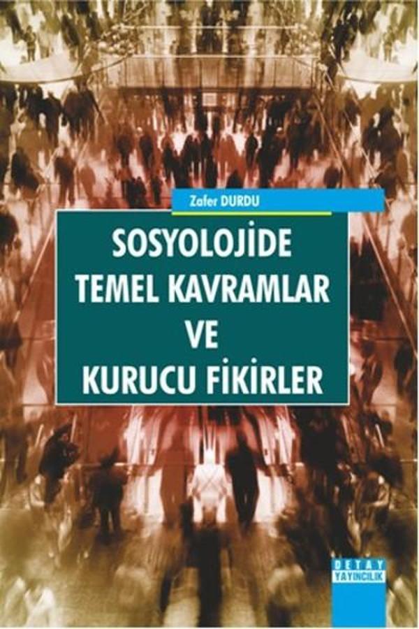 Sosyolojide Temel Kavramlar Ve Kurucu Fikirler - Detay Yayıncılık - Image 1