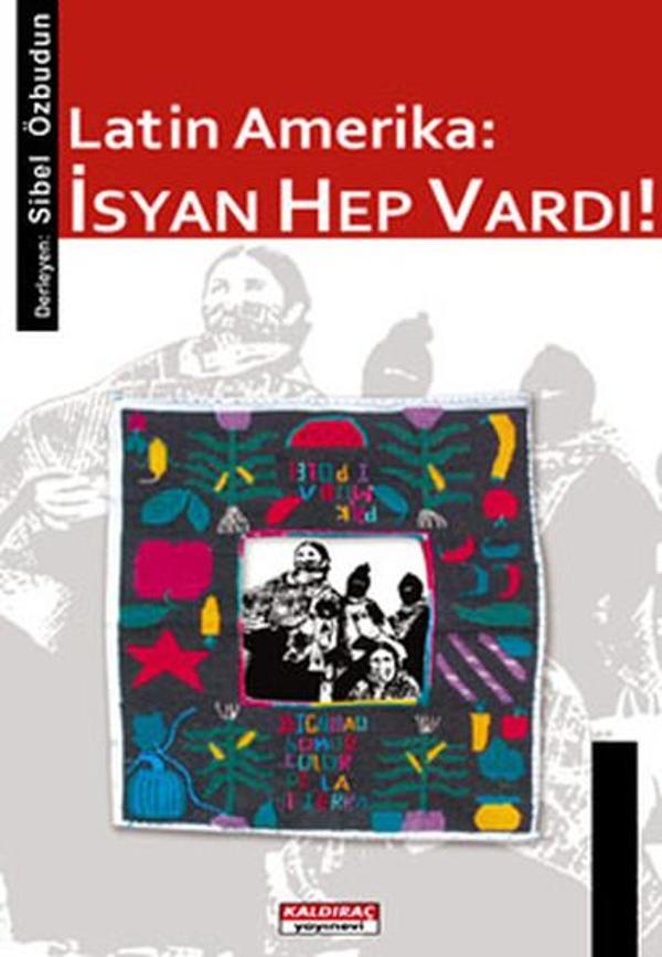 Latin Amerika - İsyan Hep Vardı! - Kaldıraç Yayınevi - Image 1