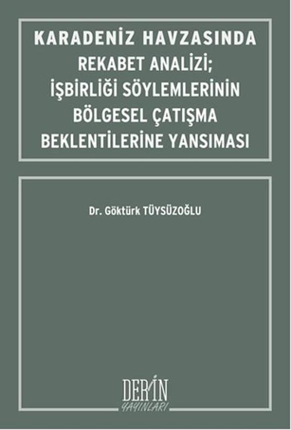 Karadeniz Havzasında Rekabet Analizi-İşbirliği Söylemlerinin Bölgesel Çatışma Beklentilerine Yansım - Derin Yayınları - Image 1