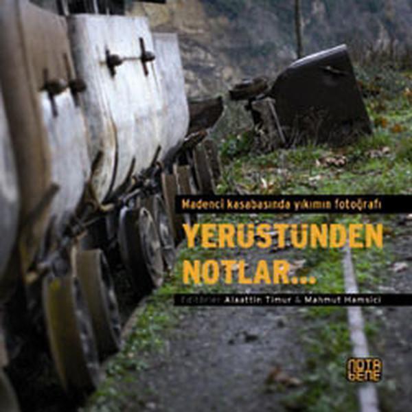 Yerüstünden Notlar - Madenci Kasabasında Yıkımın Fotoğrafı - Nota Bene Yayınları - Image 1