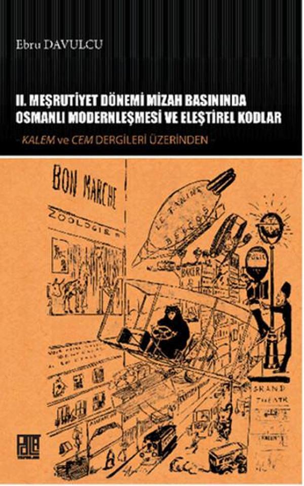 2. Meşrutiyet Dönemi Mizah Basınında Osmanlı Modernleşmesi ve Eleştirel Kodlar - Palet Yayınları - Image 1