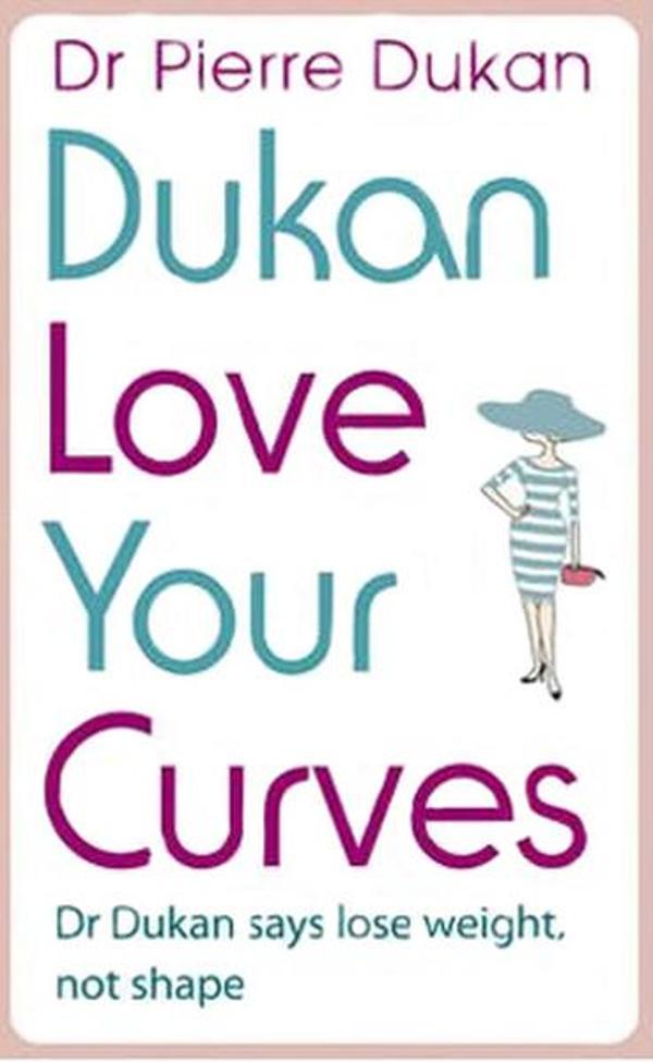 Love Your Curves: Dr. Dukan Says Lose Weight Not Shape - Hodder & Stoughton Ltd - Image 1