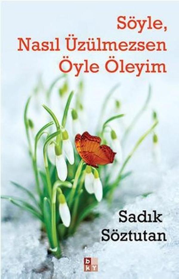 Söyle Nasıl Üzülmezsen Öyle Öleyim - Babıali Kültür - BKY - Image 1