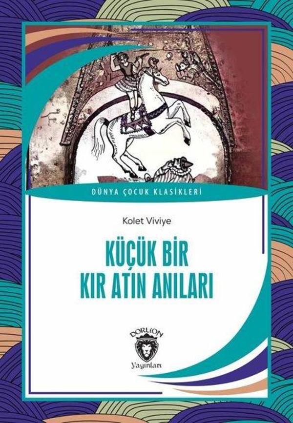 Küçük Bir Kır Atın Anıları - Dünya Çocuk Klasikleri - Dorlion Yayınevi - Image 1