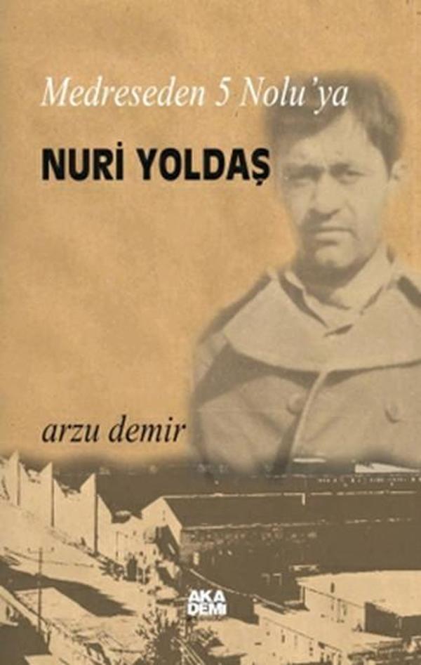 Medreseden 5 Nolu'ya Nuri Yoldaş - Akademi Yayın - Image 1