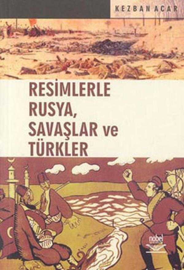Resimlerle Rusya Savaşlar ve Türkler - Nobel Akademik Yayıncılık - Image 1