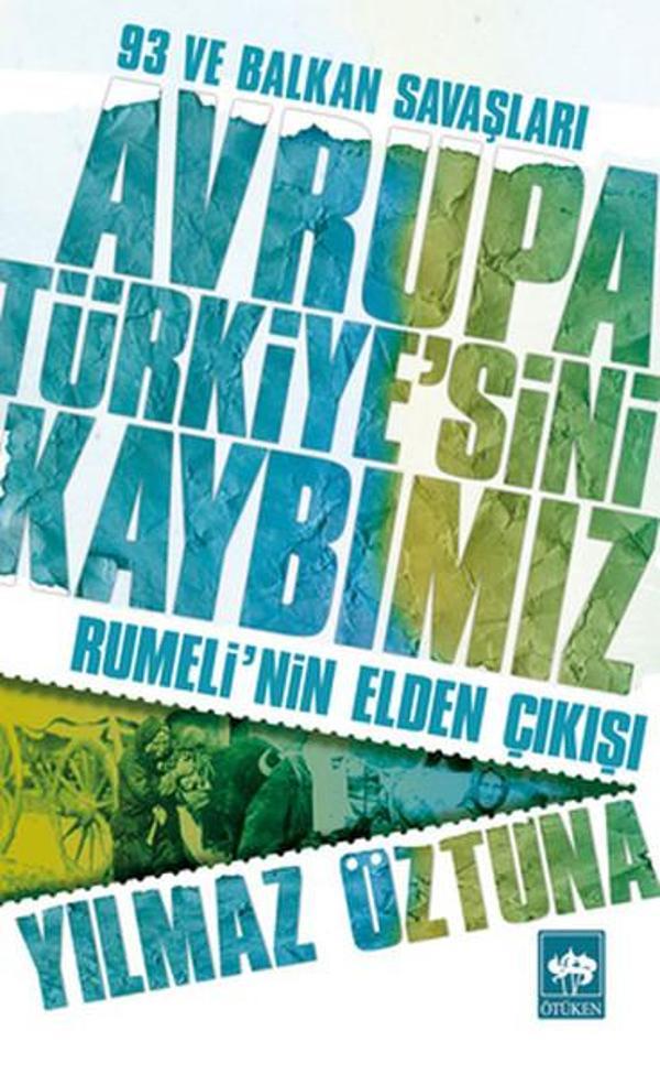 Avrupa Türkiye'sini Kaybımız: 93 ve Balkan Savaşları - Rumeli'nin Elden Çıkışı - Ötüken Neşriyat - Image 1
